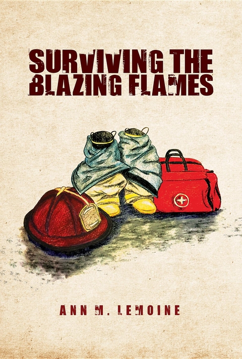 Surviving the Blazing Flames -  Ann M. Lemoine