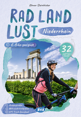 Niederrhein RadLandLust, 32 Lieblingstouren, E-Bike-geeignet mit Knotenpunkten und Wohnmobilstellpl&auml;tze - Otmar Steinbicker
