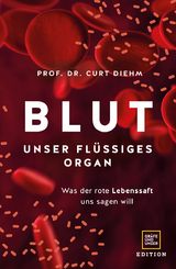 Blut - Unser fl&uuml;ssiges Organ - Curt Diehm