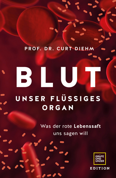 Blut - Unser fl&uuml;ssiges Organ - Curt Diehm