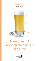 Menschen mit Alkoholabhängigkeit begleiten - Martin Reker