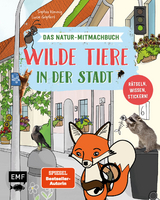 Wilde Tiere in der Stadt &ndash; Das Natur-Mitmachbuch - Sophia Kimmig