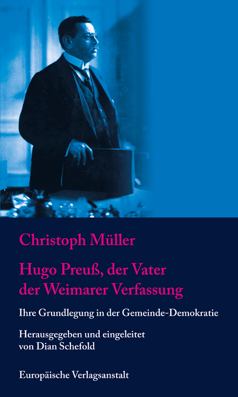 Hugo Preu&szlig;, der Vater der Weimarer Verfassung - Christoph M&uuml;ller