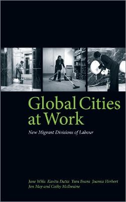 Global Cities At Work - Jane Wills, Kavita Datta, Yara Evans, Joanna Herbert, Jon May