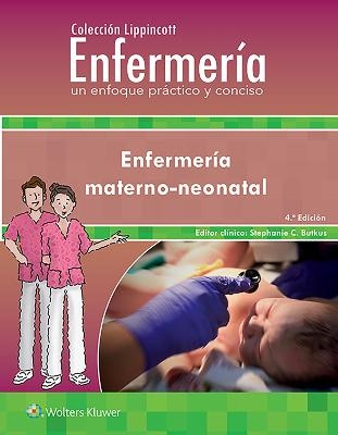 Colecci&oacute;n Lippincott Enfermer&iacute;a. Un enfoque pr&aacute;ctico y conciso. Enfermer&iacute;a Materno-neonatal - Stephanie Evans