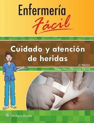 Enfermer&iacute;a f&aacute;cil. Cuidado y atenci&oacute;n de heridas -  Lippincott Williams &  Wilkins