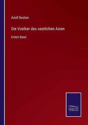 Die Voelker des oestlichen Asien - Adolf Bastian