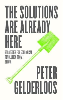 The Solutions are Already Here - Peter Gelderloos