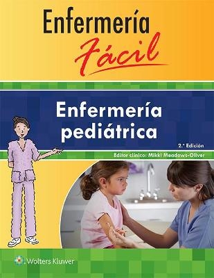 Enfermer&iacute;a f&aacute;cil. Enfermer&iacute;a pedi&aacute;trica -  Lippincott Williams &  Wilkins