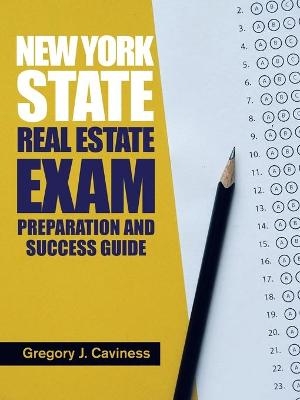 New York State Real Estate Exam Preparation and Success Guide - Gregory J Caviness