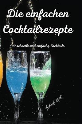 Die einfachen Cocktailrezepte