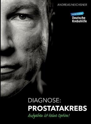 DIAGNOSE PROSTATAKREBS - Andreas Neichsner