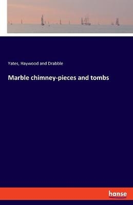 Marble chimney-pieces and tombs