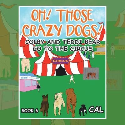 Oh! Those Crazy Dogs ! -  Cal