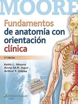 Fundamentos de anatom&iacute;a con orientaci&oacute;n cl&iacute;nica - Keith L Moore, Anne M. R. Agur