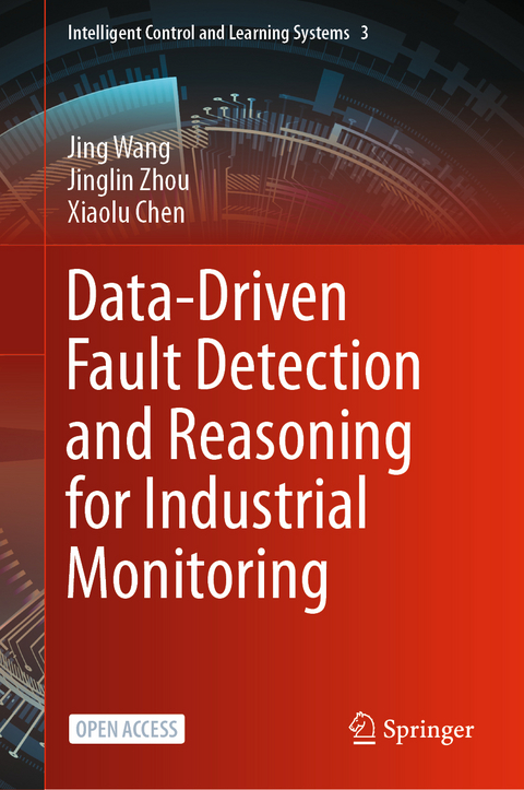Data-Driven Fault Detection and Reasoning for Industrial Monitoring - Jing Wang, Jinglin Zhou, Xiaolu Chen