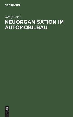 Neuorganisation im Automobilbau - Adolf Levin