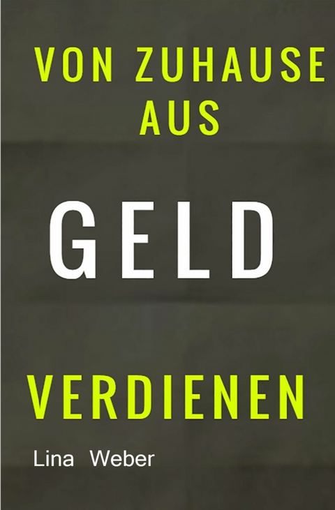 Von Zuhause aus Geld verdienen - Lina Weber