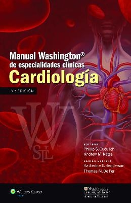 Manual Washington de especialidades cl&iacute;nicas. Cardiolog&iacute;a - Phillip S. Cuculich, Andrew M. Kates