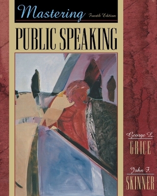 Mastering Public Speaking (with Interactive Companion Website) - George L. Grice, John F. Skinner