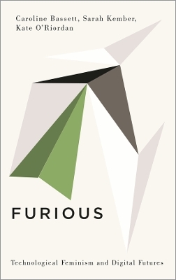 Furious - Caroline Bassett, Sarah Kember, Kate O'Riordan