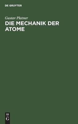 Die Mechanik der Atome - Gustav Platner