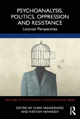 Psychoanalysis, Politics, Oppression and Resistance - 