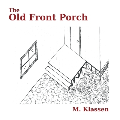 The Old Front Porch - M Klassen