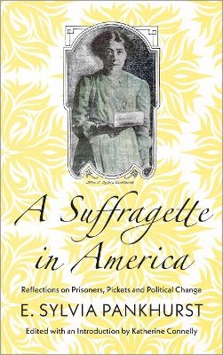 A Suffragette in America - E. Sylvia Pankhurst