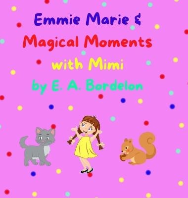Emmie Marie and Magical Moments with Mimi - E a Bordelon