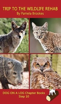 Trip To The Wildlife Rehab Chapter Book - Pamela Brookes