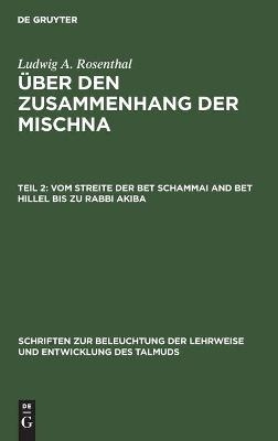 Vom Streite der Bet Schammai and Bet Hillel bis zu Rabbi Akiba - Ludwig A. Rosenthal