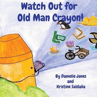 Watch Out for Old Man Crayon! -  Jones, Kristine Salda&ntilde;a