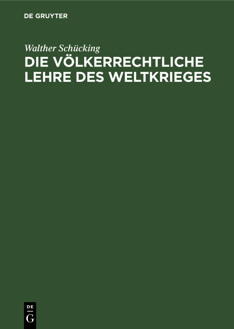 Die v&ouml;lkerrechtliche Lehre des Weltkrieges - Walther Sch&uuml;cking