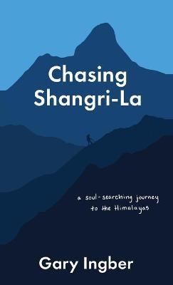 Chasing Shangri-La - Gary Ingber