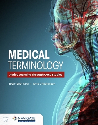 Medical Terminology: Active Learning Through Case Studies with Navigate Advantage Access - Joan-Beth Gow, Arne Christensen