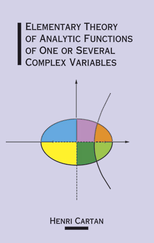 Elementary Theory of Analytic Functions of One or Several Complex Variables - Henri Cartan