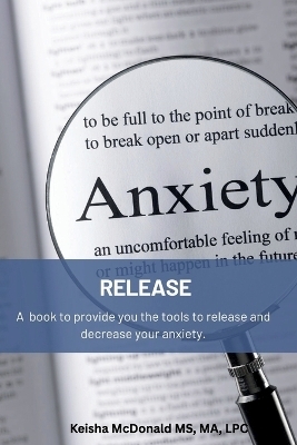 Release Anxiety - MS Ma Lpc Keisha McDonald