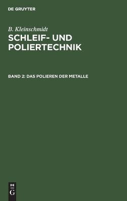 Das Polieren der Metalle - B. Kleinschmidt