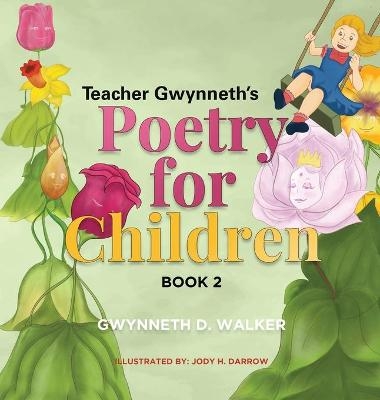 Teacher Gwynneth's Poetry for Children - Gwynneth D Walker