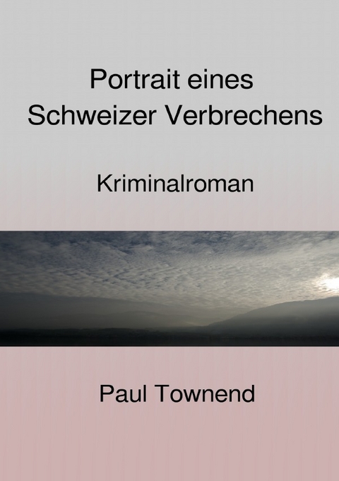 Portrait eines Schweizer Verbrechens - Paul Townend