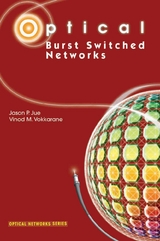 Optical Burst Switched Networks - Jason P. Jue, Vinod M. Vokkarane