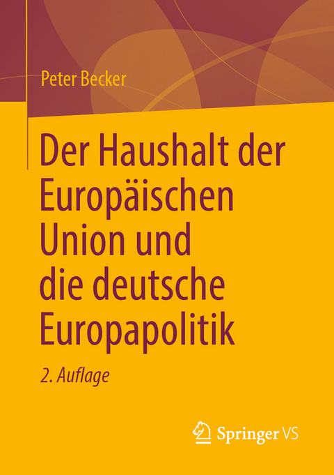 Der Haushalt der Europ&auml;ischen Union und die deutsche Europapolitik - Peter Becker