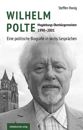 Wilhelm Polte – Magdeburgs Oberbürgermeister 1990–2001