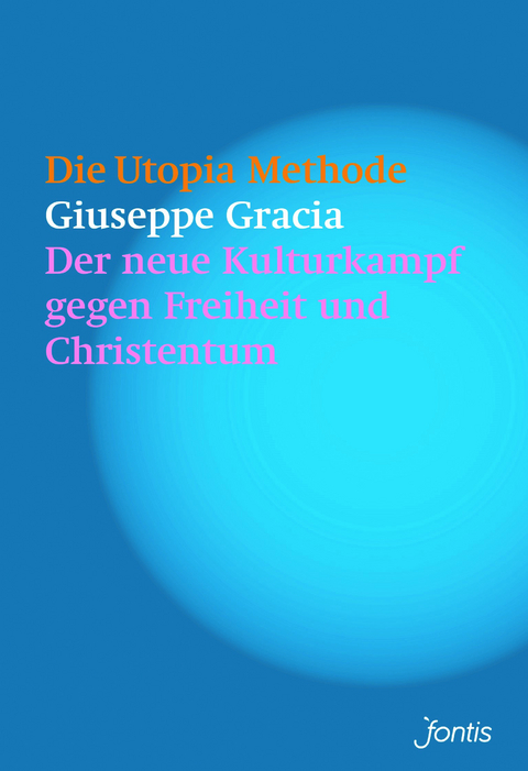 Die Utopia-Methode - Giuseppe Gracia