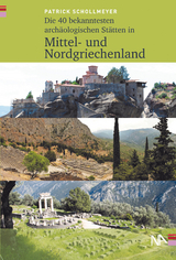 Die 40 bekanntesten arch&auml;ologischen St&auml;tten in Mittel- und Nordgriechenland - Patrick Schollmeyer