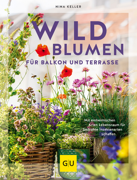 Wildblumen f&uuml;r Balkon und Terrasse - Nina Keller