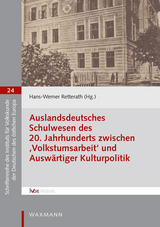 Auslandsdeutsches Schulwesen des 20. Jahrhunderts zwischen &sbquo;Volkstumsarbeit&lsquo; und Ausw&auml;rtiger Kulturpolitik - 