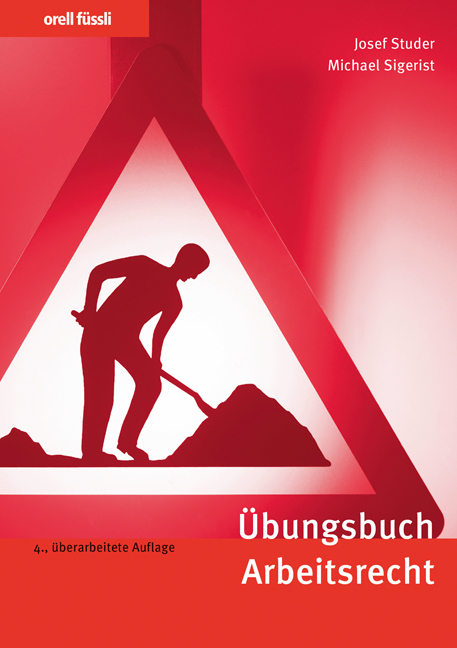 Orell F&uuml;ssli &Uuml;bungsb&uuml;cher / &Uuml;bungsbuch Arbeitsrecht - Josef Studer, Michael Sigerist