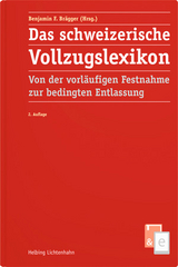 Das schweizerische Vollzugslexikon - Brägger, Benjamin F.; Albisetti, Maurizio; Aymon, Nicolas; Brägger, Benjamin F.; Brügger, Pascale; D'Angelo, Markus; Dorn, Nathalie; Erismann, Martin; Fiolka, Gerhard; Graf, Marc; Hofer, Alain; Keller, Annette; Keller, Stefan; Kleiber, Alex; Kramer, Isabel; Lehner, Dominik; Leutwyler, Michael; Lohri, Gino; Muriset, Pascal; Naef, Dominique; Schmid, Martin; Sidler, Christoph; Stuber, Manfred; Tobler Rüetschi, Lilian; Torriani, Deborah; Treuthardt Müller, Daniel; Verasani, Daniel; Weiss, Stefan; Wermuth, Peter; Zangger, Tanja
